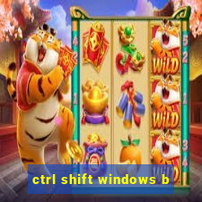 ctrl shift windows b